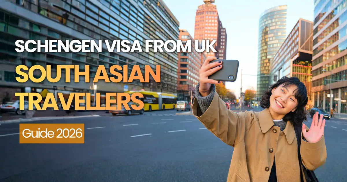Schengen Visa from UK South Asian Travellers Guide 2026