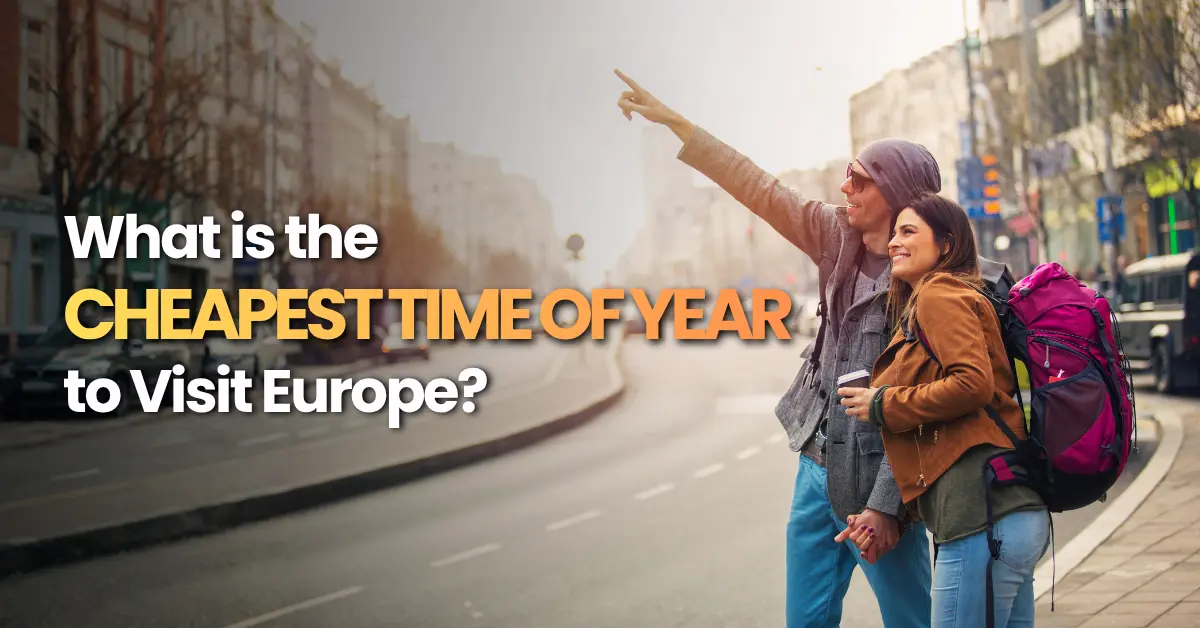 What is the Cheapest Time of Year to Visit Europe