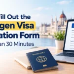 How to Fill Out the Schengen Visa Application Form in Less Than 30 Minutes
