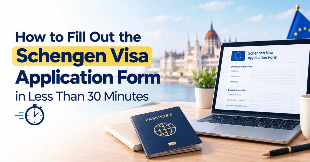 How to Fill Out the Schengen Visa Application Form in Less Than 30 Minutes